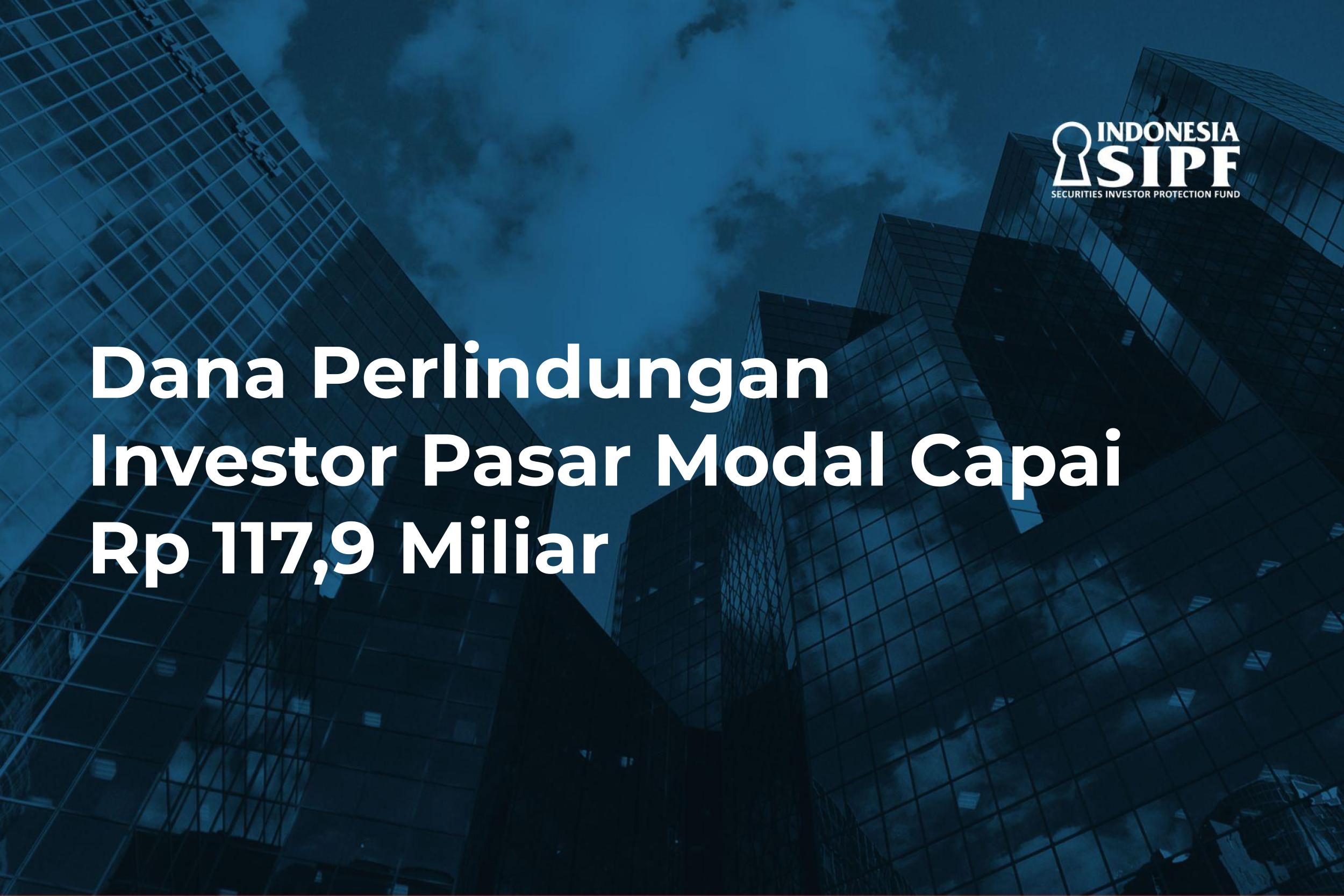 Dana Perlindungan Investor Pasar Modal Capai Rp 117,9 Miliar
