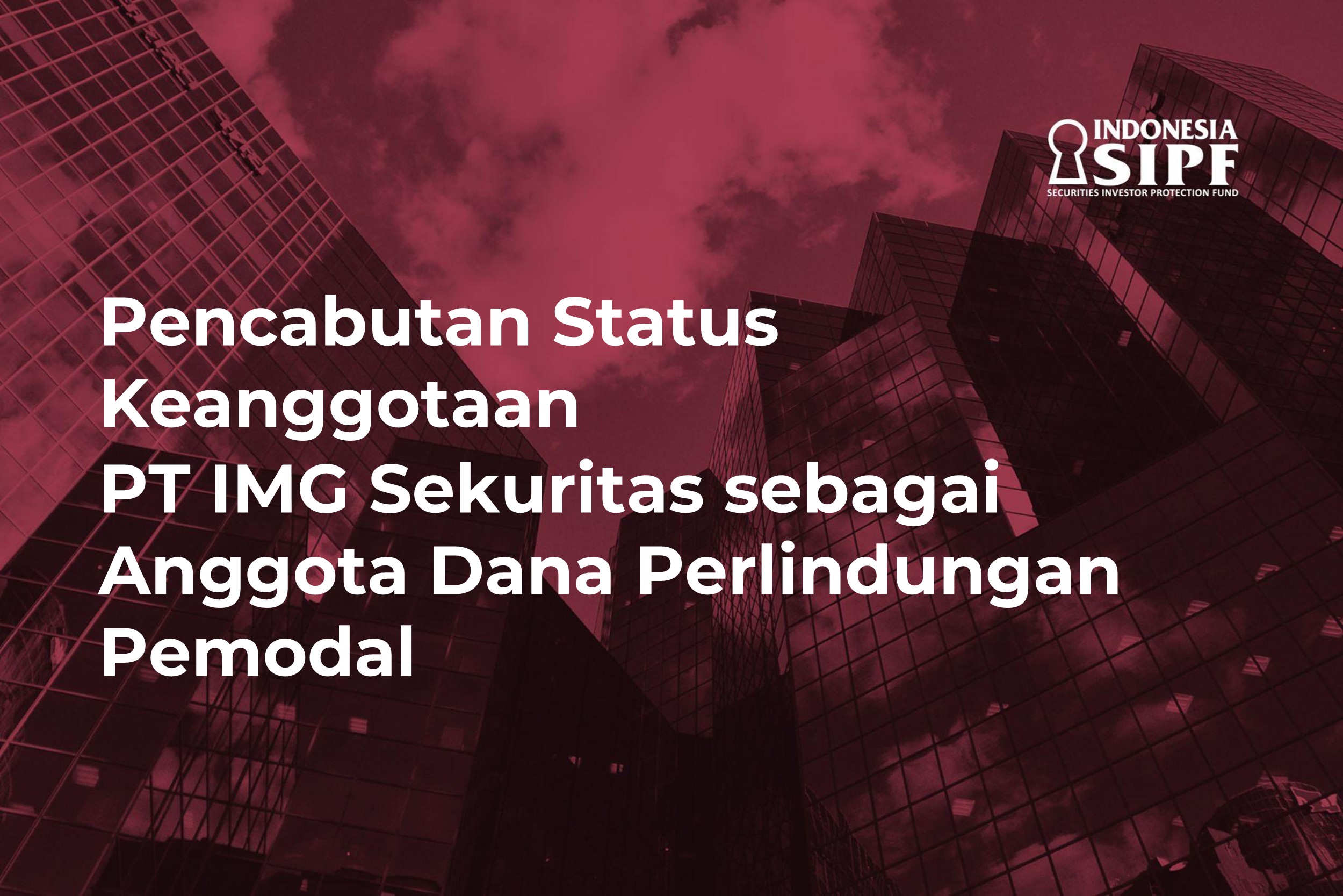 Pencabutan Status Keanggotaan PT IMG Sekuritas Sebagai Anggota DPP