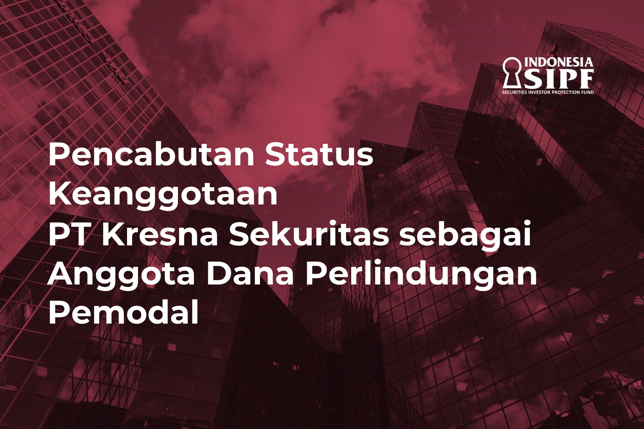 Pencabutan Status Keanggotaan PT Kresna Sekuritas sebagai Anggota DPP