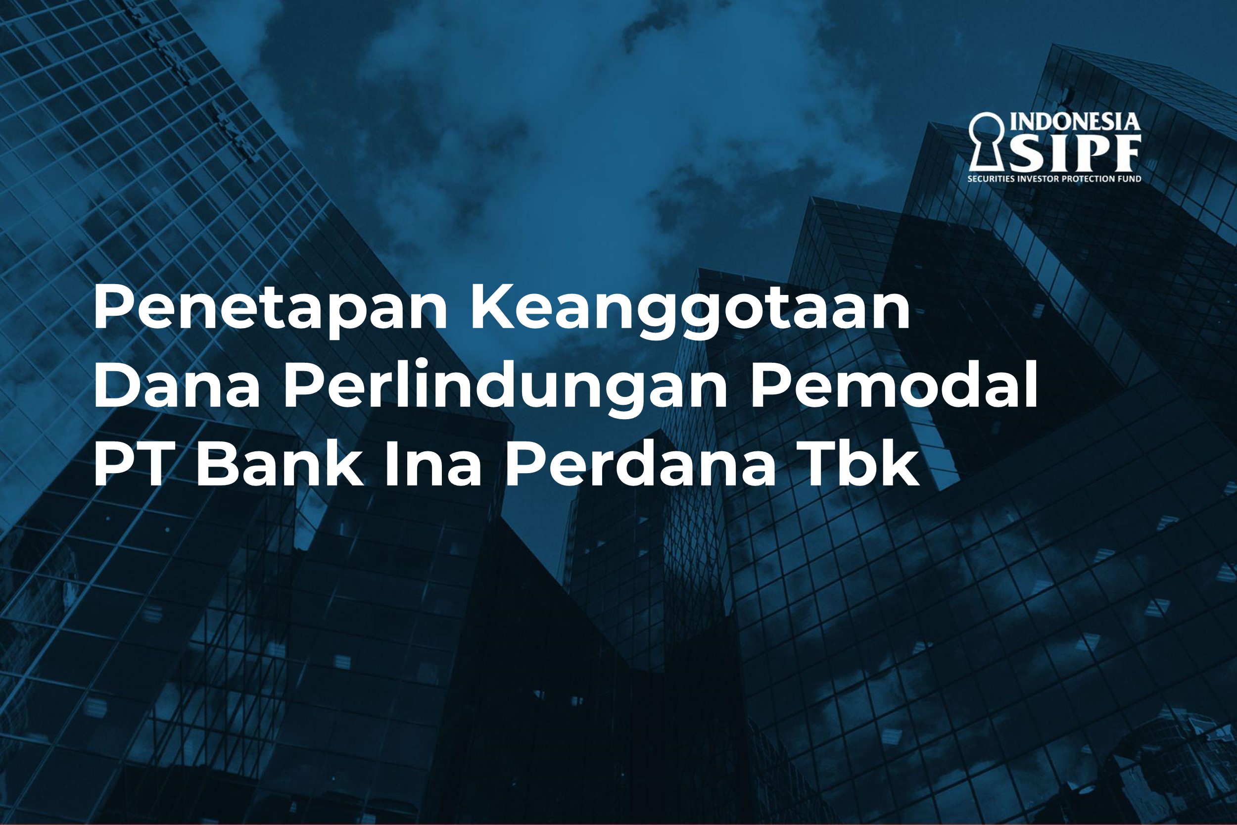 Penetapan Keanggotaan Dana Perlindungan Pemodal (DPP) PT Bank Ina Perdana Tbk